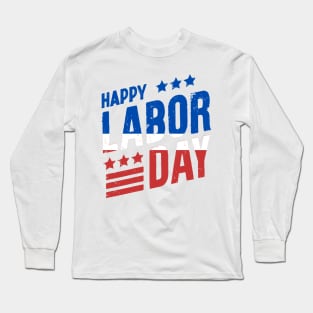 HAPPY LABOR DAY Long Sleeve T-Shirt